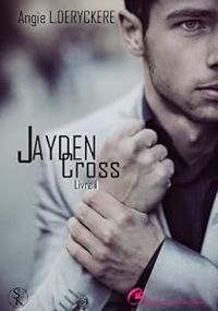 Couverture du livre Jayden Cross - Livre 1, épisode 1 - Angie L Deryckere