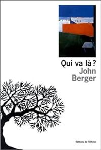 John Berger - Qui va là ?