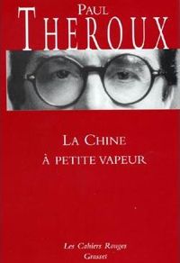 Couverture du livre La Chine à petite vapeur - Paul Theroux