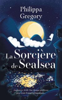 Philippa Gregory - La sorcière de Sealsea