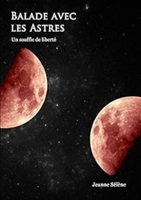 Couverture du livre Balade avec les Astres Livre 1  - Jeanne Selene