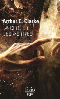 Couverture du livre La Cité et les Astres - Arthur C Clarke