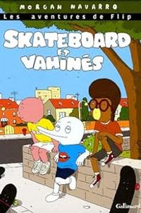 Couverture du livre Les aventures de Flip : Skateboard et vahinés - Morgan Navarro