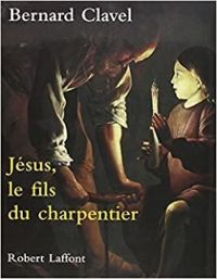 Bernard Clavel - Jésus, le fils du charpentier