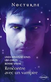 Bonnie Vanak - Lisa Childs - Linda Winstead Jones - Rencontre avec un vampire