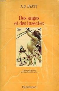 Antonia Susan Byatt - Jean Louis Chevalier - Des anges et des insectes