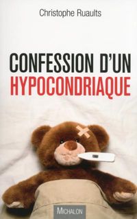 Christophe Ruaults - Confession d'un hypocondriaque