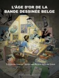 Couverture du livre L'âge d'or de la bande dessinée belge - Thierry Bellefroid - Didier Pasamonik - Jean Louis Bocquet