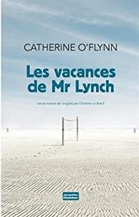 Catherine Oflynn - Christine Le Boeuf - Les vacances de Monsieur Lynch