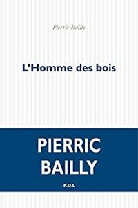 Pierric Bailly - L'homme des bois