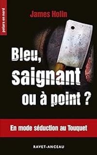 Couverture du livre Bleu, saignant ou à point - James Holin