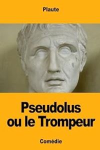  Plaute - Pseudolus ou le Trompeur