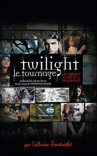 Couverture du livre Twilight le tournage  - Catherine Hardwicke