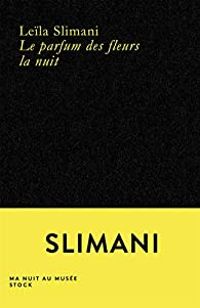 Couverture du livre Le parfum des fleurs la nuit - Leila Slimani