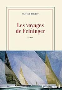 Couverture du livre Les voyages de Feininger - Olivier Barrot