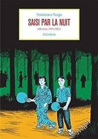 Couverture du livre Saisi par la nuit - Yoshiharu Tsuge