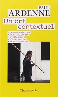 Paul Ardenne - Un art contextuel 