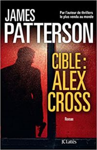 James Patterson - Cible : Alex Cross