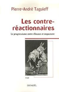 Pierre Andre Taguieff - Les contre-réactionnaires 