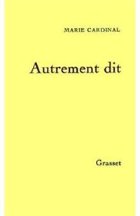 Marie Cardinal - Autrement dit