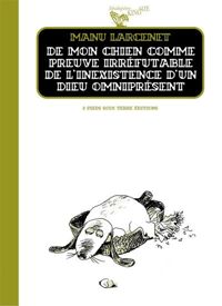 Couverture du livre De mon chien comme preuve irréfutable de l'inexistence d'un dieu omniprésent - Manu Larcenet