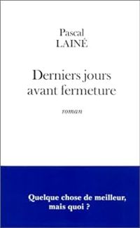 Pascal Laine - Derniers jours avant fermeture