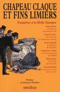 Couverture du livre Chapeau claque et fins limiers - Omnibus  - Isral Zangwill - Jacques Baudou - Fergus Hume - Ernest Bramah - Anna Katharine Green - Robert Barr - Catherine L Pirkis