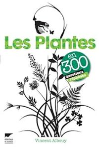 Vincent Albouy - Les plantes en 300 questions réponses