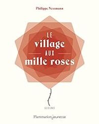 Philippe Nessmann - Le village aux mille roses