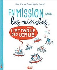 Couverture du livre En mission avec les microbes : L'attaque des virus - Clemence Sabbagh - Ariane Melazzini