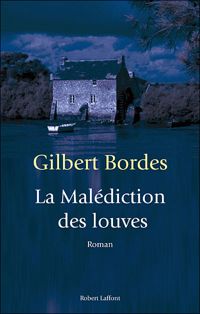 Couverture du livre La Malédiction des louves - Gilbert Bordes