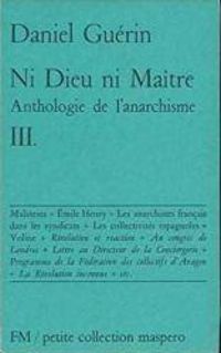 Daniel Guerin - Ni dieu ni maître - Anthologie de l'anarchisme