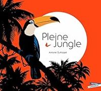 Couverture du livre Pleine jungle - Antoine Guilloppe