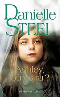 Danielle Steel - Ashley, où es-tu ?