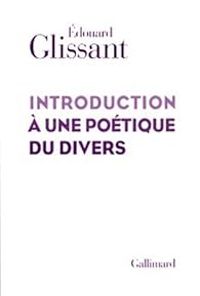 Edouard Glissant - Introduction à une poétique du divers