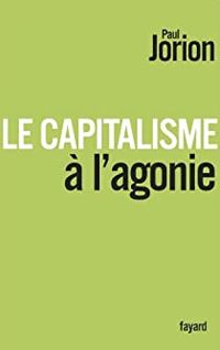 Paul Jorion - Le capitalisme à l'agonie