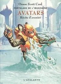 Orson Scott Card - Avatars - Récits d'avenir