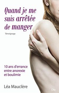 Couverture du livre Quand je me suis arrêtée de manger 10 ans d'errance en anorexie - Lea Mauclere