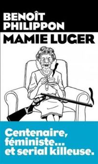 Couverture du livre Mamie Luger - Benoit Philippon