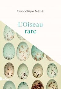 Couverture du livre L'oiseau rare - Guadalupe Nettel