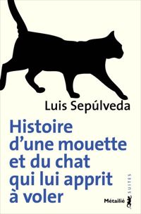 Couverture du livre Histoire de la mouette et du chat qui lui apprit à voler - Luis Sepulveda