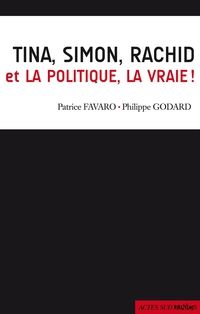 Patrice Favaro - Philippe Godard - Tina, Simon, Rachid et la politique, la vraie !