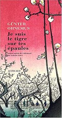 Günter Ohnemus - Je suis le tigre sur tes épaules