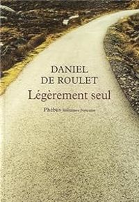 Daniel De Roulet - Légèrement seul - Sur les traces de Gall