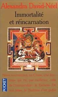 Alexandra David Neel - Immortalité et réincarnation