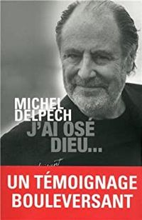 Michel Delpech - J'ai osé Dieu