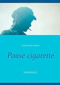 Couverture du livre Pause cigarette - Celine Saint Charle