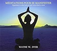 Couverture du livre Méditations pour se manifester - Wayne W Dyer