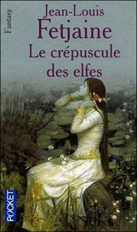 Jean-louis Fetjaine - Le Crépuscule des elfes