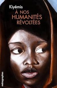 Couverture du livre À nos humanités révoltées - Kiyemis 